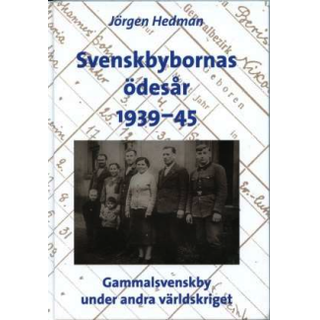 Svenskbybornas ödesår 1939 - 1945